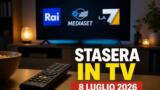 Cosa c’è stasera in TV mercoledì 8 luglio 2026: guida ai programmi in prima serata