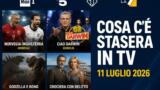 Cosa c’è stasera in TV sabato 11 luglio 2026: programmi, film e palinsesto prima serata