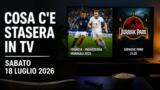 Cosa c’è stasera in TV sabato 18 luglio 2026: programmi, film e palinsesto prima serata