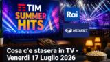 Cosa c’è stasera in TV venerdì 17 luglio 2026: programmi, film e palinsesto prima serata