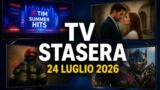 Cosa c’è stasera in TV, venerdì 24 luglio 2026: palinsesto prima e seconda serata