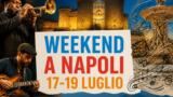 Cosa fare a Napoli nel weekend: eventi da venerdì a domenica 17-18-19 luglio 2026