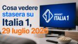 Cosa vedere stasera su Italia 1, 29 luglio 2026