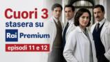 Cuori 3 stasera su Rai Premium episodi 11 e 12