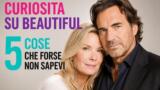Curiosità su Beautiful: 5 cose che forse non sapevi sulla soap