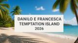 Danilo e Francesca, chi sono: età, lavoro e la storia di gelosia a Temptation Island 2026