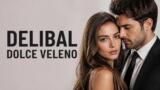Delibal Dolce Veleno anticipazioni prossime puntate Canale 5