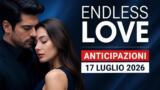 Endless Love, 17 luglio 2026: anticipazioni puntata di oggi