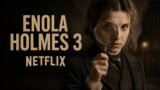 Enola Holmes 3 disponibile su Netflix da luglio 2026