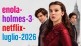 enola-holmes-3-netflix-luglio-2026