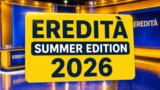 Eredita Summer Edition 2026 quando inizia e tutte le novita