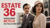 Estate 36 nuova serie Netflix su Italia anni 30