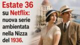 Estate 36 su Netflix: nuova serie ambientata nella Nizza del 1936