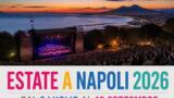 Estate a Napoli 2026: il cartellone completo degli eventi