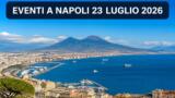 Eventi a Napoli oggi, 23 Luglio 2026: cosa fare in città