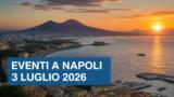 Eventi a Napoli oggi, 3 luglio 2026: cosa fare in città