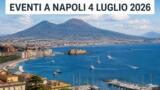 Eventi a Napoli oggi, 4 luglio 2026: cosa fare in città