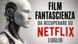 Film fantascienza da recuperare su Netflix luglio