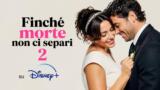 Finché morte non ci separi 2 su Disney+