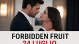 Forbidden Fruit anticipazioni 24 luglio