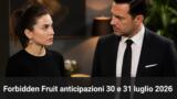 Forbidden Fruit anticipazioni 30 e 31 luglio 2026 Halit passaggio gestione