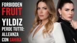 Forbidden Fruit Yildiz perde tutto alleanza con Sahika