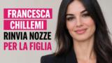 Francesca Chillemi rinvia nozze per la figlia