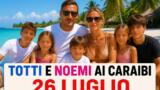 Francesco Totti e Noemi Bocchi ai Caraibi con la famiglia allargata: la foto di gruppo e il messaggio di ringraziamento