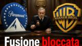 Fusione Paramount-Warner Bros bloccata da un giudice federale: cosa succede
