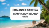 Giovanni e Sabrina, chi sono: età, lavoro e la storia in crisi a Temptation Island 2026