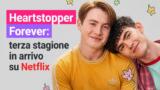 Heartstopper Forever: terza stagione in arrivo su Netflix