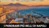 I panorami più belli di Napoli: belvedere, terrazze e punti vista