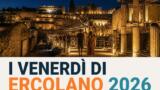 I Venerdì di Ercolano 2026: aperture serali agli Scavi tra spettacoli e archeologia
