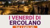 I Venerdì di Ercolano: il Parco Archeologico apre in notturna il 24 luglio, date e biglietti