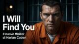 I Will Find You: nuovo thriller di Harlan Coben