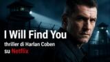 I Will Find You, thriller di Harlan Coben su Netflix