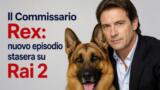 Il Commissario Rex: nuovo episodio stasera su Rai 2