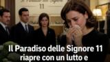 Il Paradiso delle Signore 11 riapre con un lutto e tantissime new entry