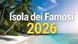 Isola dei Famosi 2026: scintille tra Musazzi e Pretelli, registrazioni agli sgoccioli