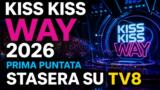Kiss Kiss Way 2026 prima puntata stasera su TV8