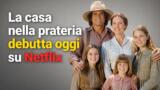 La casa nella prateria debutta oggi su Netflix