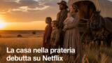 La casa nella prateria debutta su Netflix, trama e cast del reboot