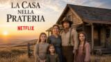 La Petite Maison dans la prairie : la nouvelle adaptation Netflix arrive le 9 juillet