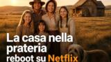 La casa nella prateria reboot su Netflix