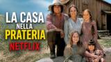 La casa nella prateria su Netflix: la serie cult anni 70 arriva sulla piattaforma