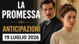 La Promessa, 19 luglio 2026: anticipazioni puntata di oggi
