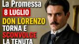 La Promessa 8 luglio Don Lorenzo torna e sconvolge la tenuta