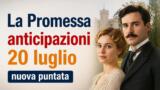La Promessa anticipazioni 20 luglio nuova puntata Rete 4