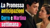 La Promessa anticipazioni Curro e Martina settimana