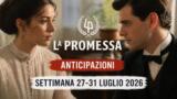 La Promessa anticipazioni settimana 27-31 luglio 2026